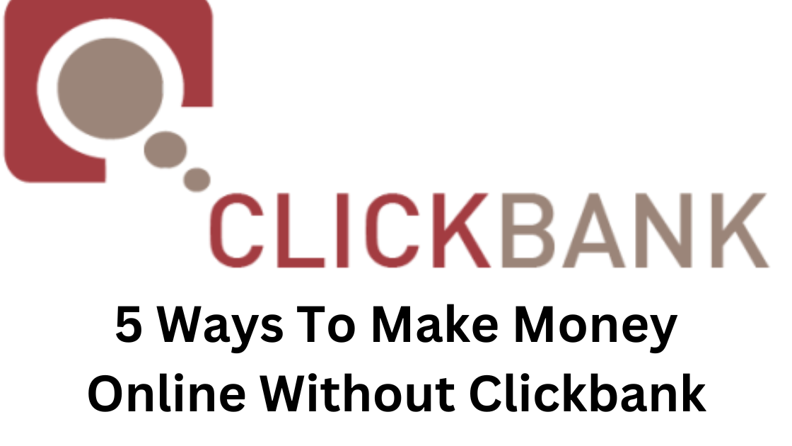 Ways To Make Money Online Without Clickbank