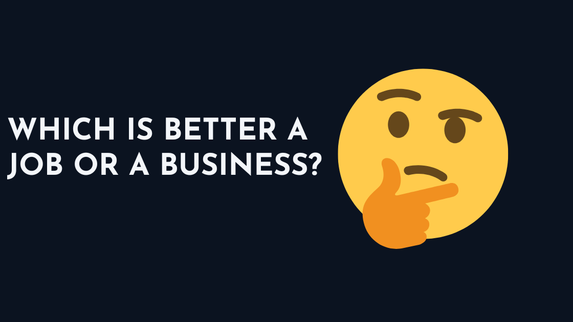 Which is Better a Job or a Business