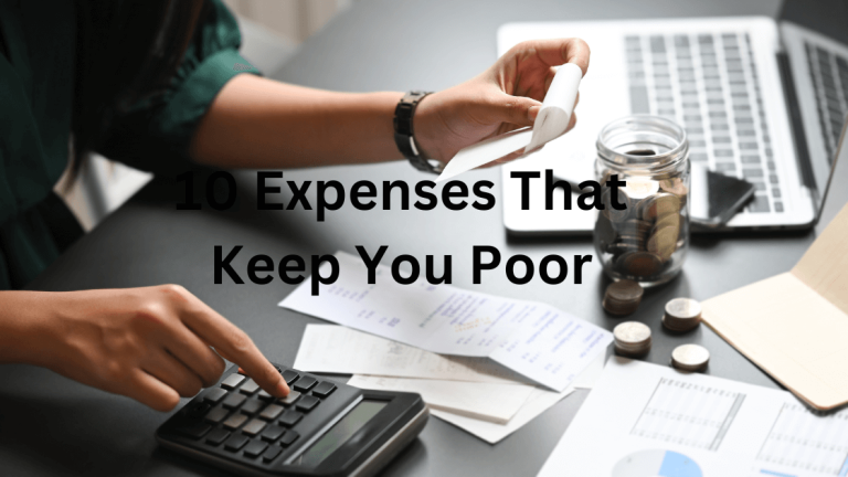 10 Expenses That Keep You Poor