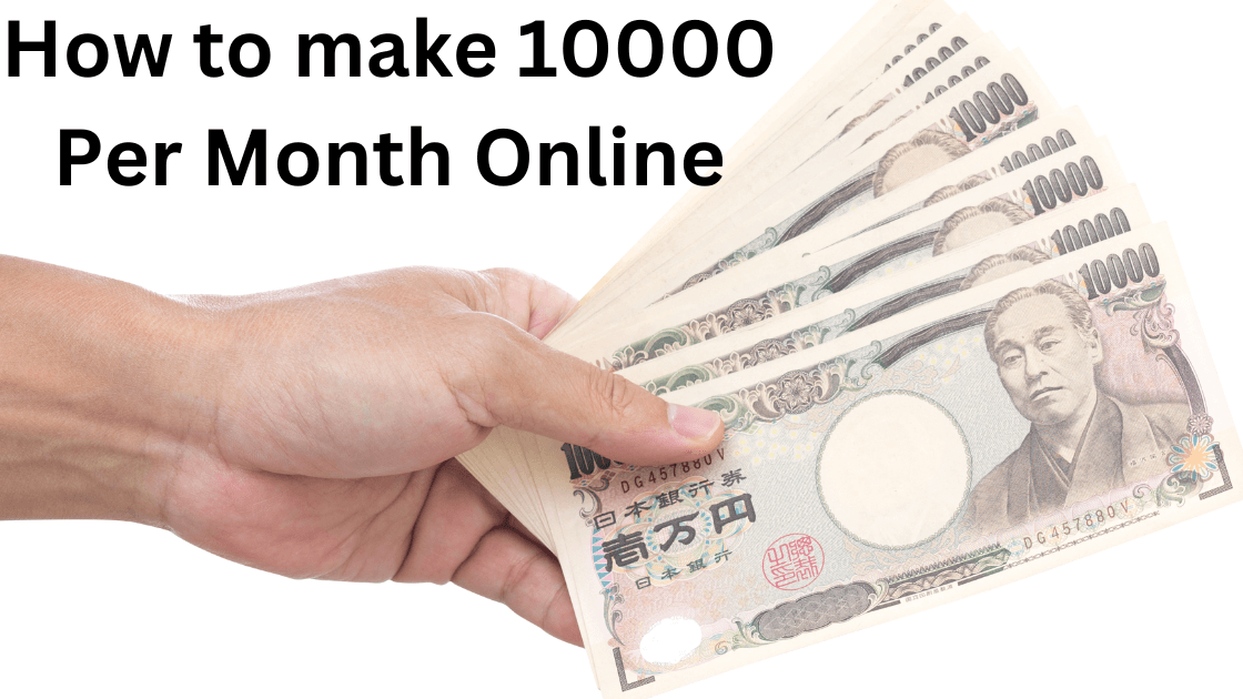 How to make 10000 Per Month Online