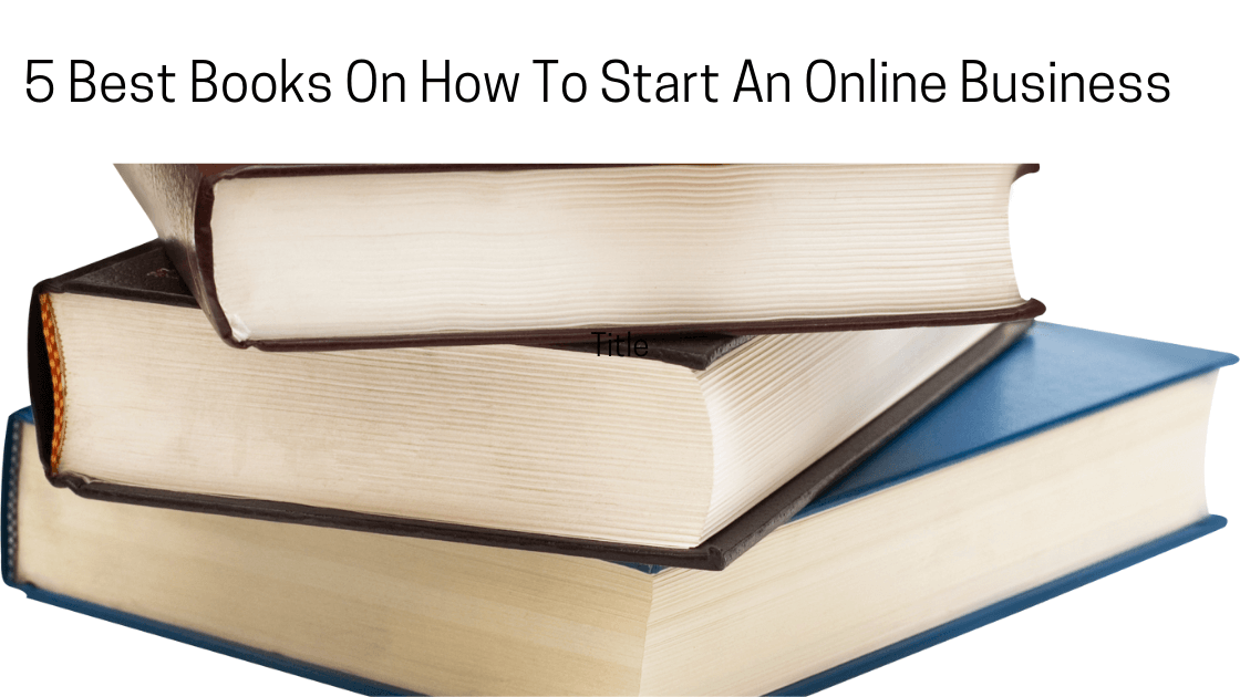 5 Best Books On How To Start An Online Business
