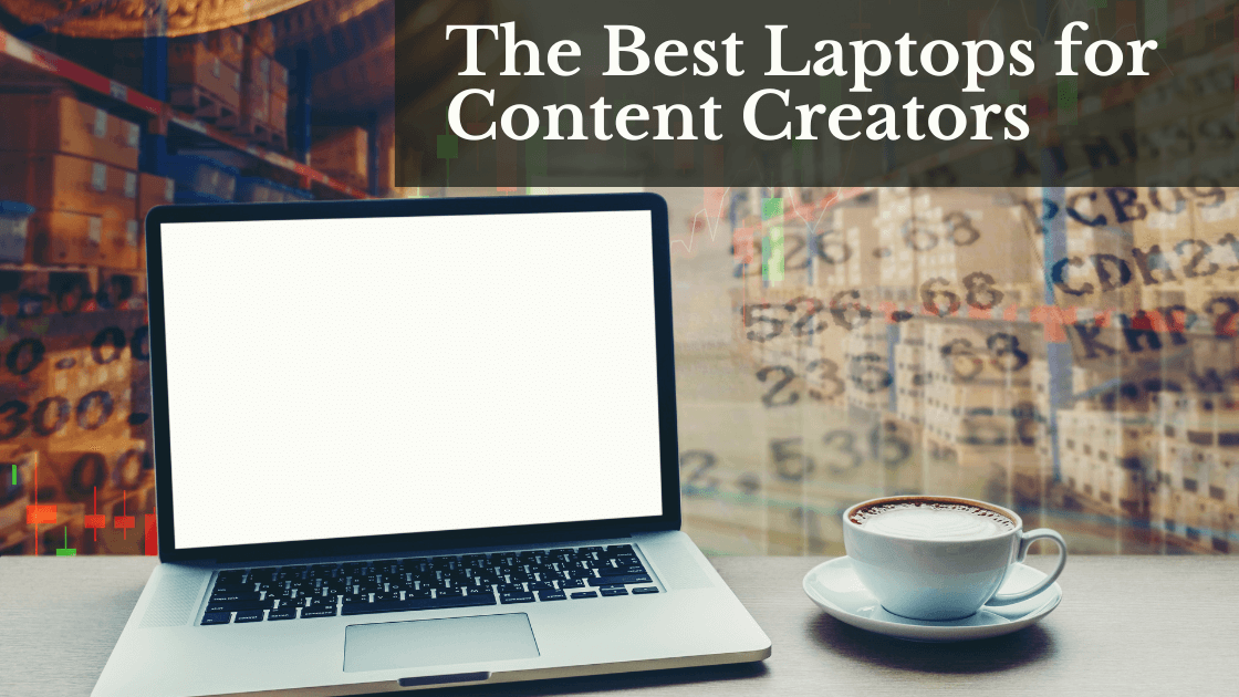 The Best Laptops for Content Creators