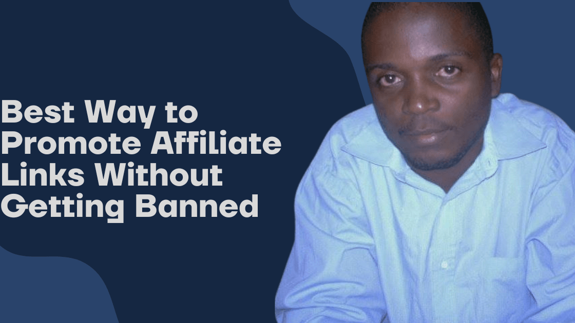 Best Way to Promote Affiliate Links Without Getting Banned