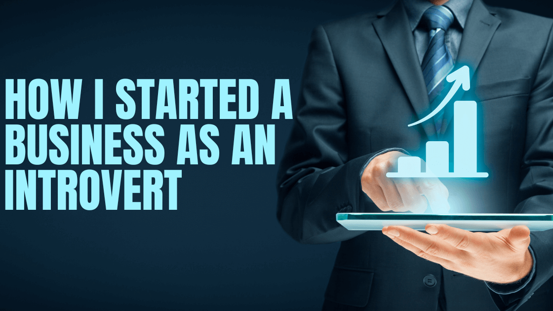 How I Started a Business as an Introvert