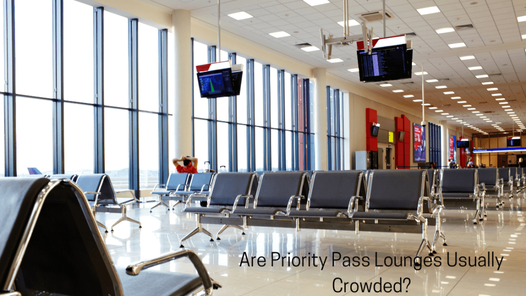 Are Priority Pass Lounges Usually Crowded?