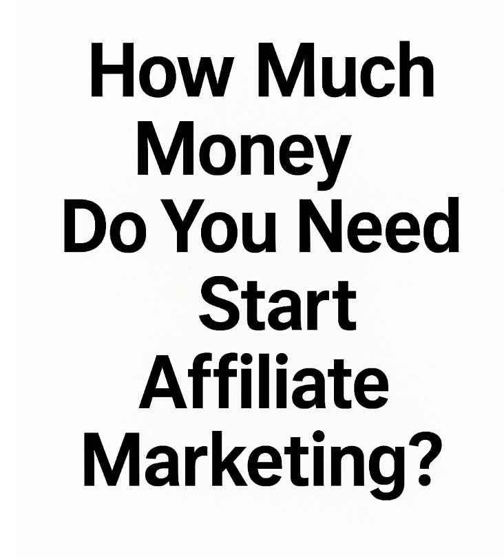 How Much Money Do You Need to Start Affiliate Marketing? (Honest Breakdown + Free Strategy)