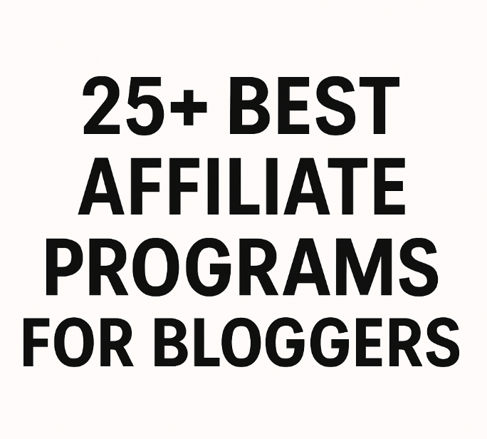 25+ Best Affiliate Programs for Bloggers: High-Paying, Beginner-Friendly & Easy to Promote