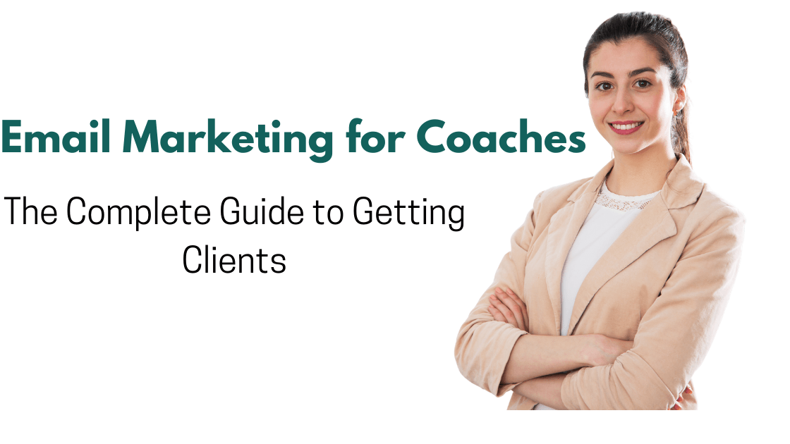 Email Marketing for Coaches: The Complete Guide to Getting Clients