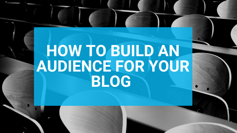 How to Build an Audience for Your Blog