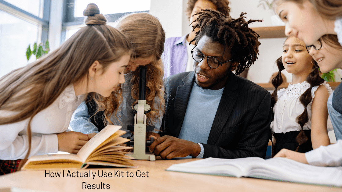 How I Actually Use Kit to Get Results